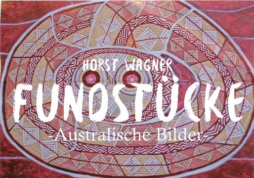Coverbild: Horst Wagner, FUNDSTÜCKE über aboriginaler Kunst.